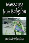 Messages from Babylon by Michael Whitehead